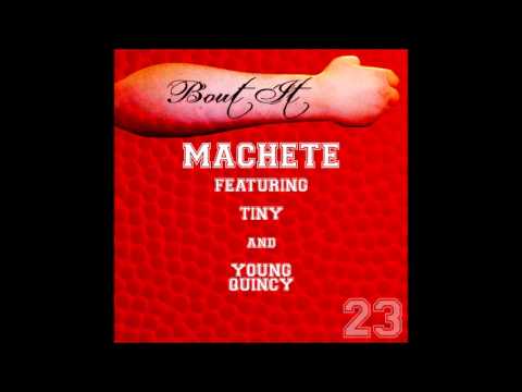 Machete: Bout It (Feat. Tiny & Young Quincy)