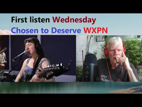 Senior reacts to Wednesday "Chosen to Deserve" WXPN (Episode 290)