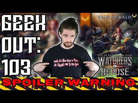 🔴Geek Out: 103  Watcher's Repose: A LitRPG Saga: Life in Exile, Book 4 By: Sean Oswald