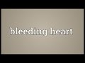 Bleeding heart Meaning