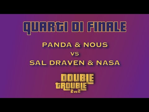 PANDA & NOUS vs SAL DRAVEN & NASA - DOUBLE TROUBLE (Quarti)