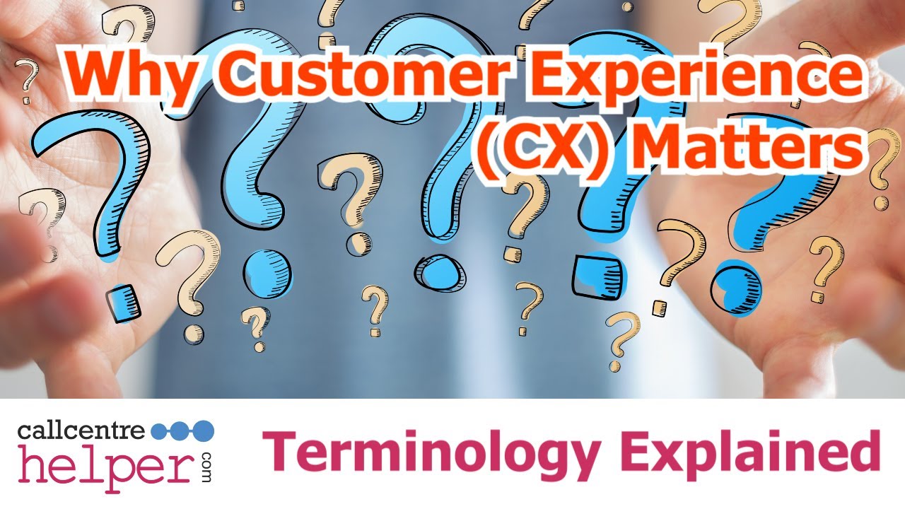 Why Customer Experience (CX) Matters
