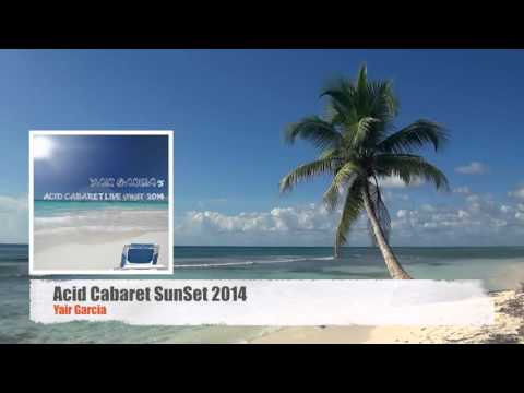 Yair Garcia's Acid Cabaret SunSet 2014