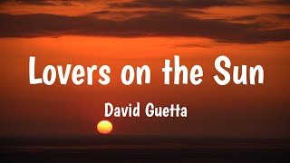 Lovers on the Sun - David Guetta (Lyrics) 🎵