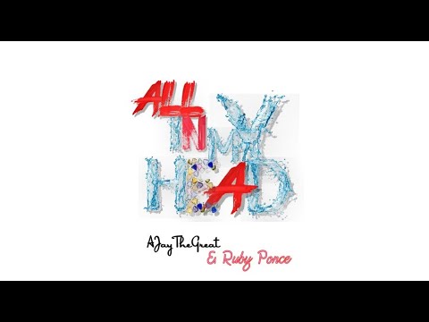 All In My Head by AJay The Great ft. Ruby Ponce