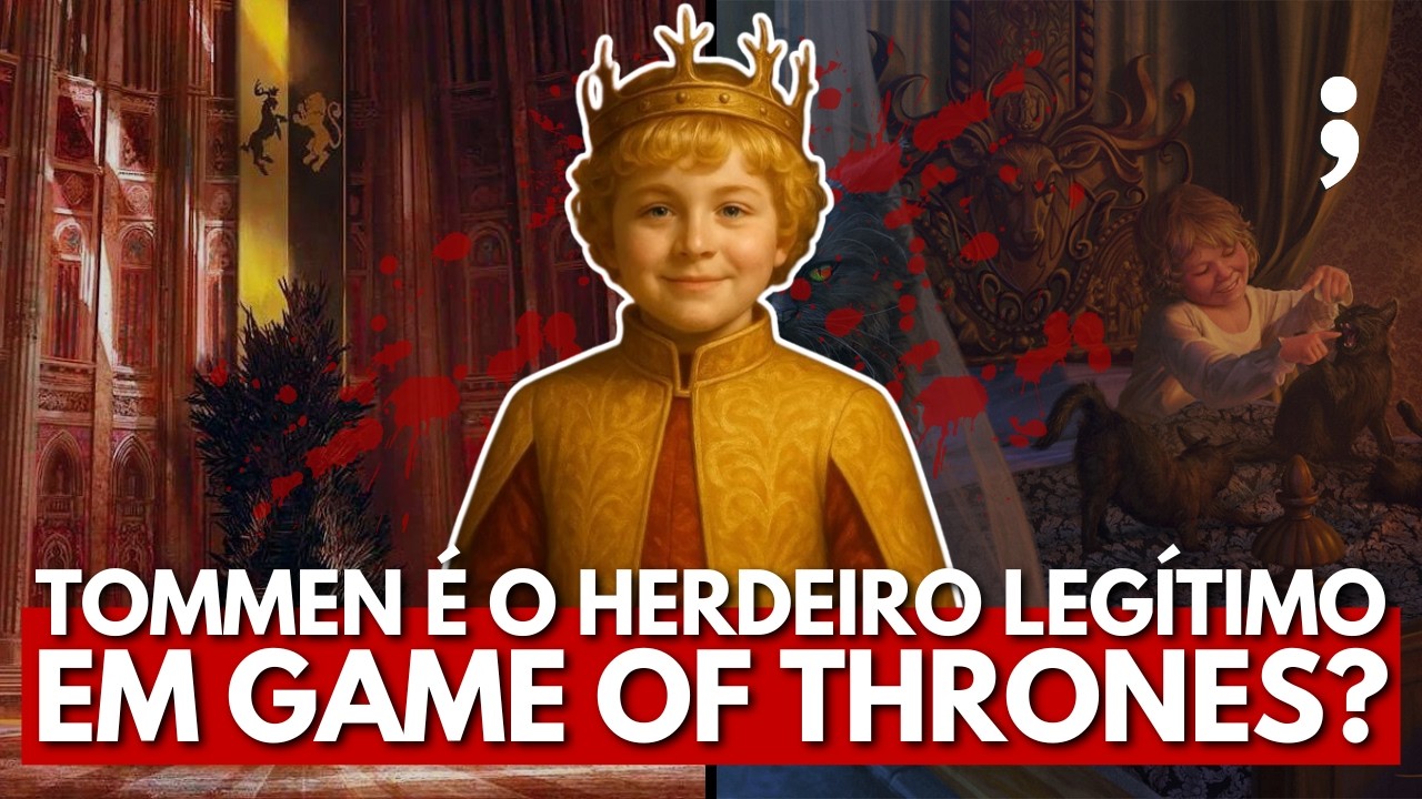 o REI TOMMEN BARATHEON é o HERDEIRO LEGÍTIMO em Game of Thrones? | Opiniões Polêmicas #21