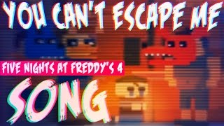 FIVE NIGHTS AT FREDDY&#39;S 4 SONG | &quot;YOU CAN&#39;T ESCAPE ME&quot; (Lyric Video)