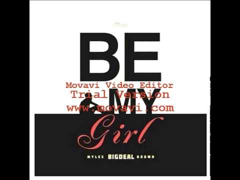 Myles "BigDeal" Brown " Be My Girl " ft jonn hart