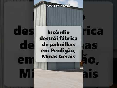 Incêndio destrói fábrica de palmilhas em Perdigão, Minas Gerais