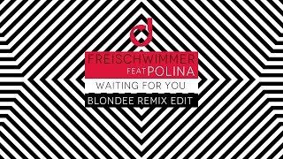 Freischwimmer feat Polina – Waiting for You (Blondee Remix Edit)