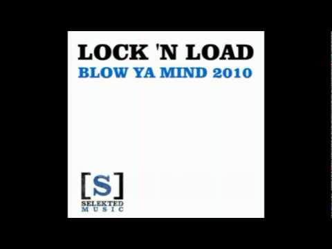 Lock 'N Load - Blow Ya Mind 2011 (Dirty Herz Mix).flv