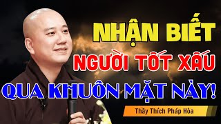 Thích Pháp Hòa Hé Lộ Bí Mật Nhận Biết Người Tốt Xấu Qua Khuôn Mặt, Cẩn Thận Không Lầm!