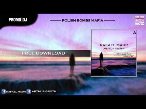 Rafael Maur & Arthur Groth - Without You ( Original Mix ) Polish Bombs Mafia