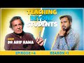 Teaching Beyond Students | Secrets of Knowing Thyself From Dr. Arif Rana | Episode 4 | Season 1