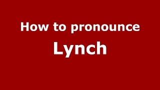 How to pronounce Lynch