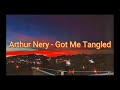 Arthur Nery - Got Me Tangled (Lyrics Video)