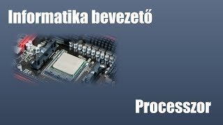 Bevezetés az Informatikába - CPU