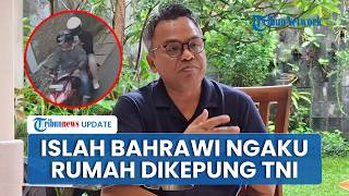 Islah Bahrawi Ngaku Rumah Dikepung Oknum Tentara, Singgung Aroma Orde Baru: Aktivitas Saya Dikuntit