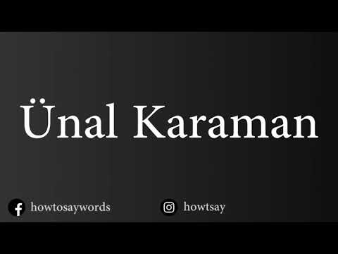 How To Pronounce Unal Karaman