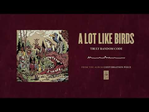 A Lot Like Birds "Truly Random Code"