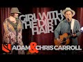 Girl With The Dirty Hair | Adam and Chris Carroll