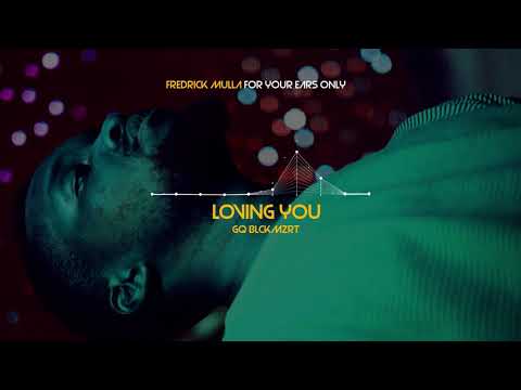 Fredrick Mulla LOVING YOU Official AUDIO