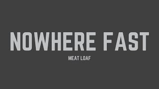 Meat Loaf - Nowhere Fast (Lyrics)