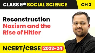Reconstruction - Nazism and the Rise of Hitler |  Class 9 History Chapter 3 | CBSE 2024-25
