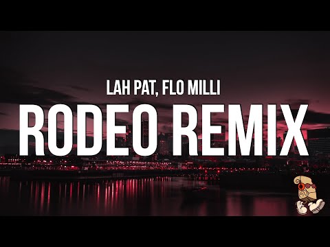Lah Pat - Rodeo Remix (Lyrics) feat. Flo Milli