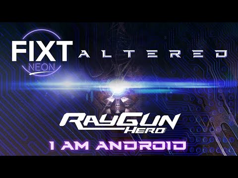 Ray Gun Hero - I Am Android
