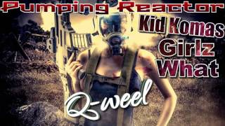 Kid Komas - Girlz What (Q-weel Bootleg)