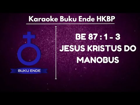 BUKU ENDE | BE HKBP 87 : 1 - 3 " JESUS KRISTUS DO MANOBUS " ( KARAOKE + LIRIK )