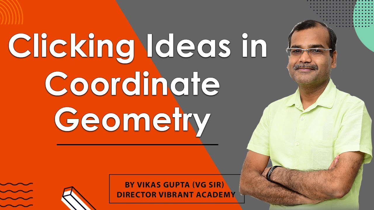 Watch video Clicking Ideas in Coordinate Geometry | IIT-JEE | Mathematics | Vikas Gupta (VG SIR) Now Clicking Ideas in Coordinate Geometry | IIT-JEE | Mathematics | Vikas Gupta (VG SIR)