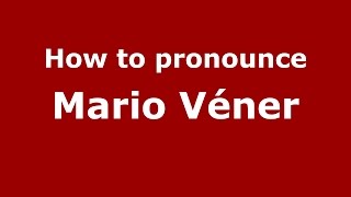 How to pronounce Mario Véner