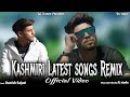 Kashmiri Latest songs Remix Danish Sajad Kashmiri songs