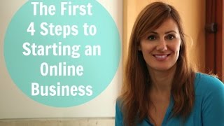 The First 4 Steps to Starting an Online Business