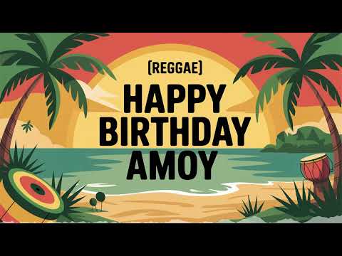 Amoy Birthday Song - Reggae - Inspiring