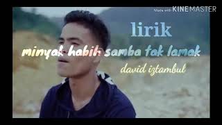 Download lagu Minyak habih samba tak lamak david iztambul lirik mp3