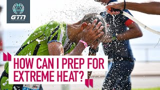 How Can I Train & Race In Extreme Heat? | GTN Coach