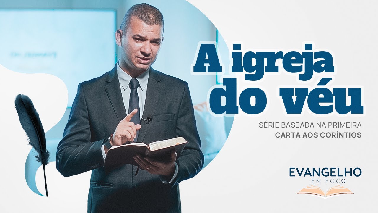 CARTA AOS CORÍNTIOS: A IGREJA DO VÉU | EVANGELHO EM FOCO
