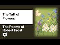 The Poems of Robert Frost | The Tuft of Flowers