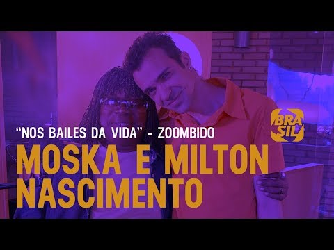 Moska e Milton Nascimento - Nos Bailes da Vida l Zoombido