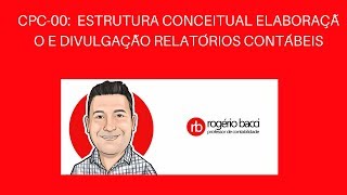 ✅  CPC 00  ESTRUTURA CONCEITUAL ELABORAÇÃO E DIVULGAÇÃO RELATÓRIOS CONTÁBEIS