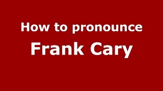 How to pronounce Frank Cary