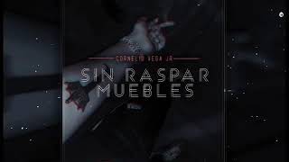 Cornelio Vega - Sin Raspar Muebles (Oficial)