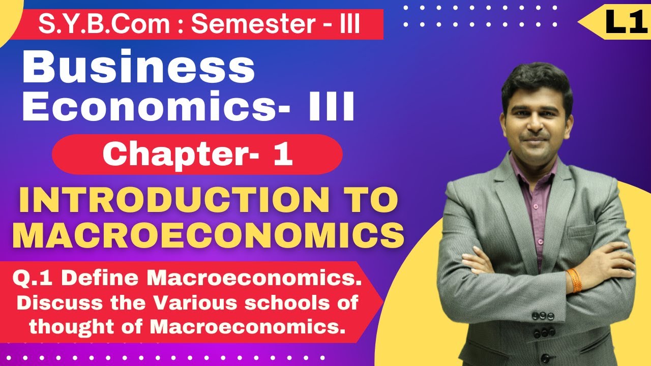S.Y.B.Com || Business Economics- III || Chapter 1 | Introduction to Macroeconomics | Lecture 1 |