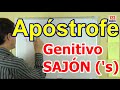 El Genitivo Sajón en Inglés (o también apóstrofe posesivo) 