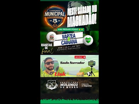 QUARTAS DE FINAL DO CAMPEONATO MUNICIPAL DE MULUNGU DO MORRO 2025 (VÁRZEA VS CAINANA)