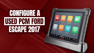 How To configure a used PCM on a 2017 Ford Escape With the Maxisys Ultra