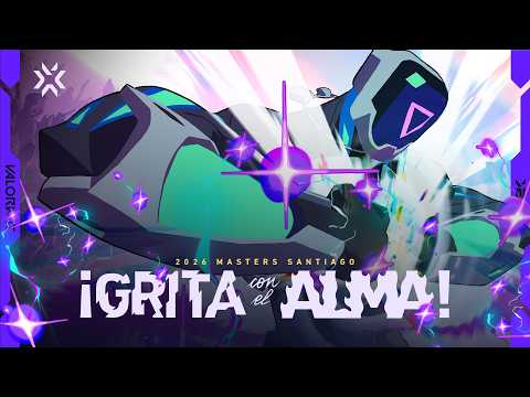 ¡GRITA CON EL ALMA! - VALORANT 2026 Masters Santiago Cinematic